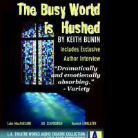 L.A. Theatre Works To Air THE BUSY WORLD IS HUSHED 12/19
